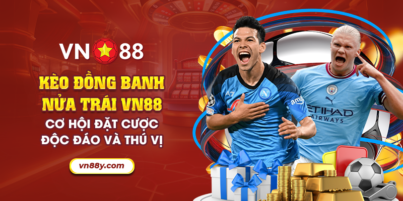 15 keo dong banh nua trai vn88 co hoi dat cuoc doc dao va thu vi
