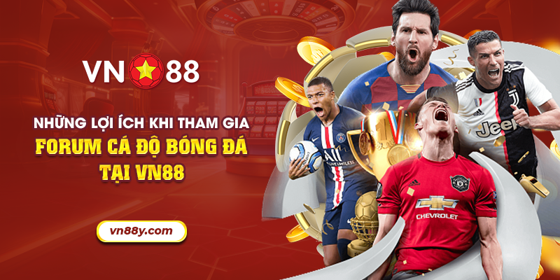 21 nhung loi ich khi tham gia forum ca do bong da tai vn88