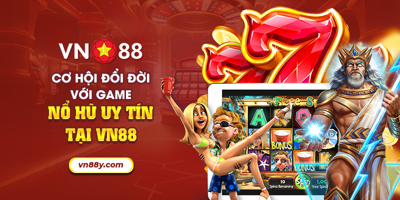 25 co hoi doi doi voi game no hu uy tin tai vn88