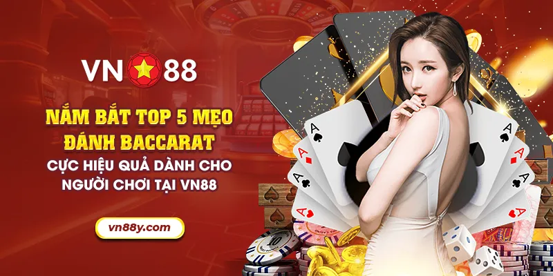 31 nam bat top 5 meo danh baccarat cuc hieu qua danh cho nguoi choi tai vn88 31 11zon