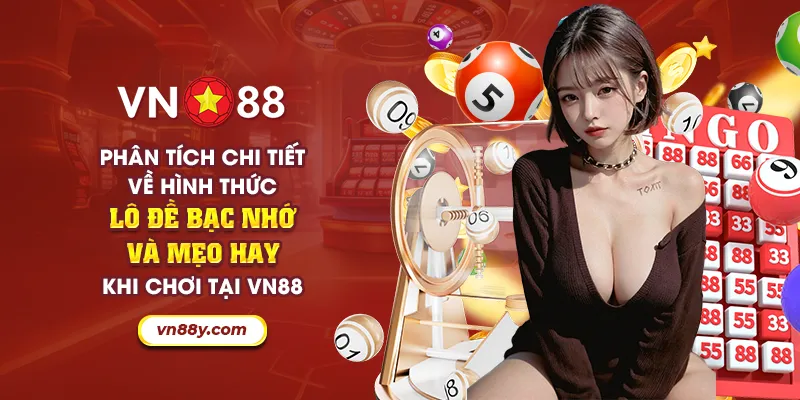 48 phan tich chi tiet ve hinh thuc lo de bac nho va meo hay khi choi tai vn88 19 11zon