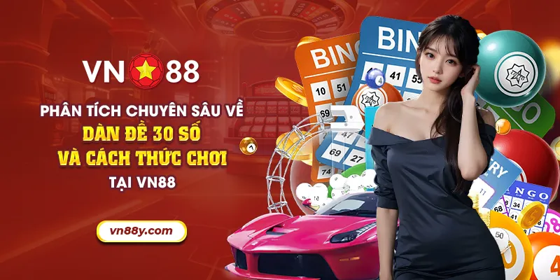 52 phan tich chuyen sau ve dan de 30 so va cach thuc choi tai vn88 23 11zon
