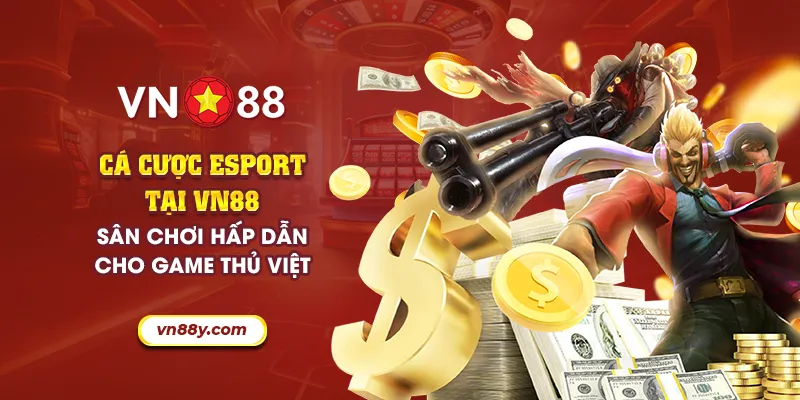 55 ca cuoc esport tai vn88 san choi hap dan cho game thu viet 26 11zon