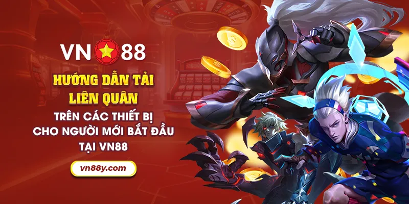 57 huong dan tai lien quan tren cac thiet bi cho nguoi moi bat dau tai vn88 28 11zon