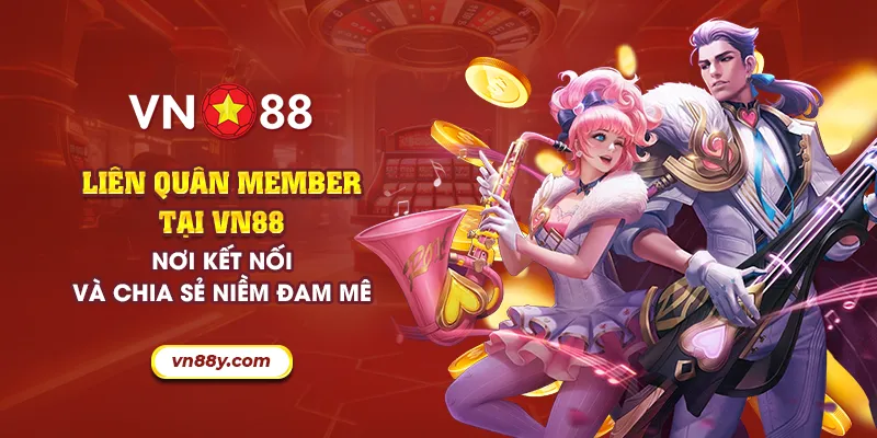 58 lien quan member tai vn88 noi ket noi va chia se niem dam me 1 11zon