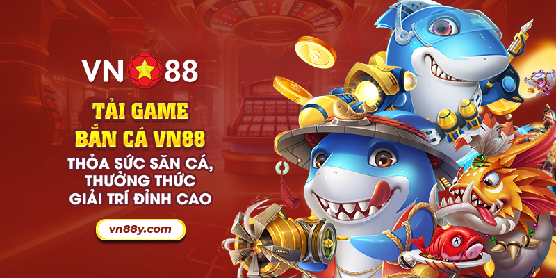 9 tai game ban ca vn88 thoa suc san ca thuong thuc giai tri dinh cao