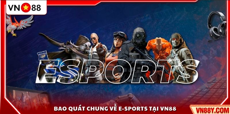 Khái quát chung về sảnh E-Sports VN88