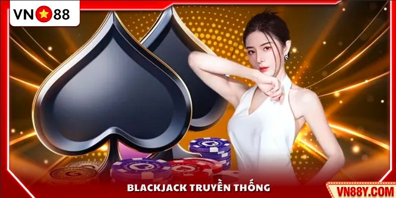 Sòng Bài VN88 2 Trò chơi Blackjack cổ điển hấp dẫn